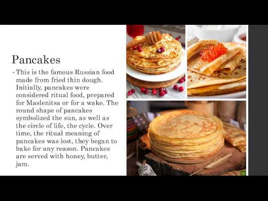 Pancakes This is the famous Russian food made from fried thin dough.