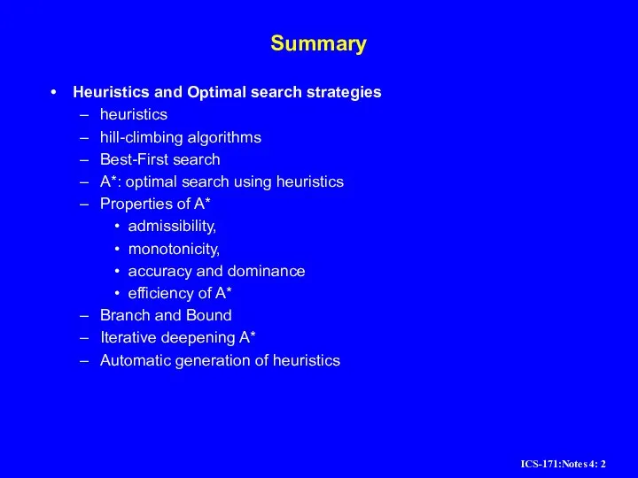 Summary Heuristics and Optimal search strategies heuristics hill-climbing algorithms Best-First search A*: