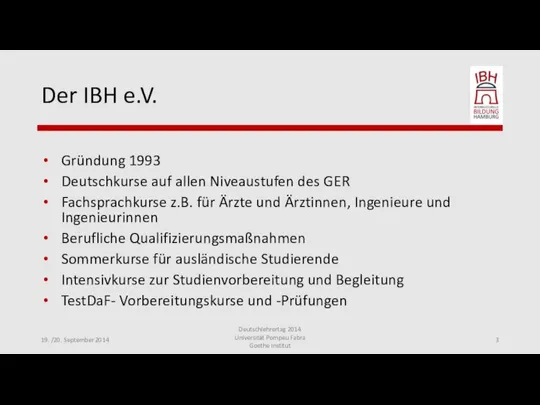 Der IBH e.V. Gründung 1993 Deutschkurse auf allen Niveaustufen des GER Fachsprachkurse
