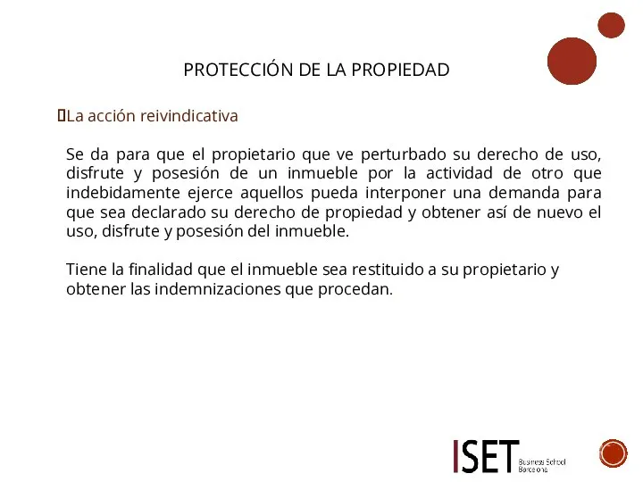 PROTECCIÓN DE LA PROPIEDAD La acción reivindicativa Se da para que el