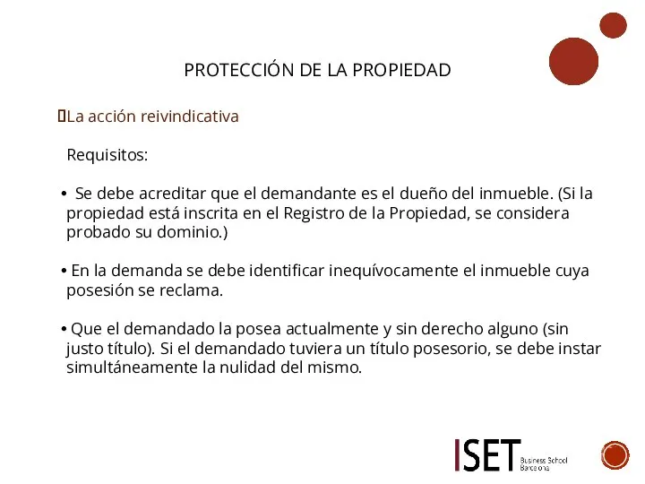 PROTECCIÓN DE LA PROPIEDAD La acción reivindicativa Requisitos: Se debe acreditar que