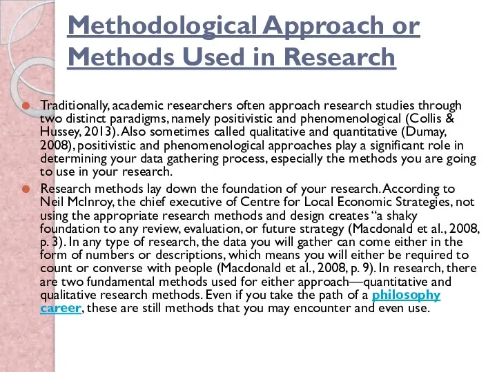 Methodological Approach or Methods Used in Research Traditionally, academic researchers often approach