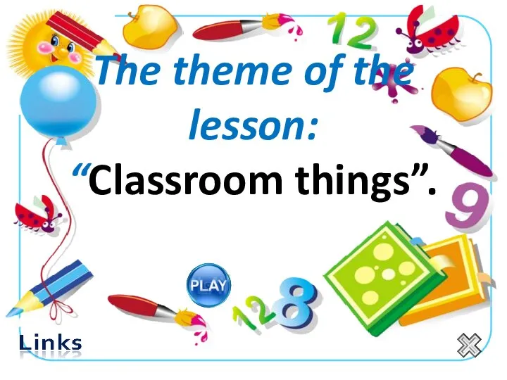 The theme of the lesson: “Classroom things”.