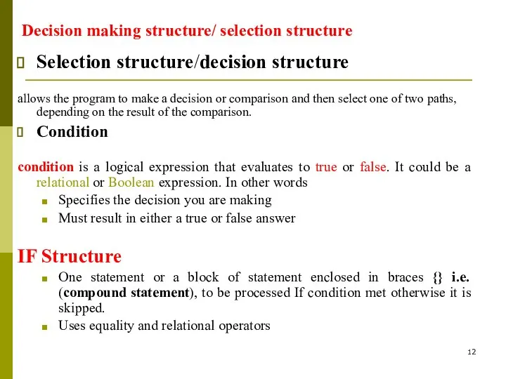 Decision making structure/ selection structure Selection structure/decision structure allows the program to
