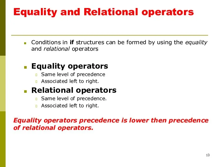 Equality and Relational operators Conditions in if structures can be formed by