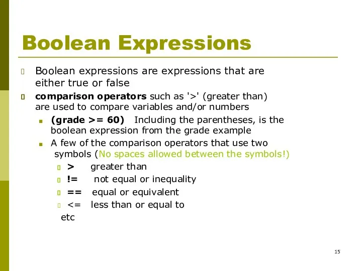 Boolean Expressions Boolean expressions are expressions that are either true or false