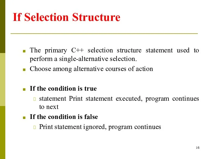 If Selection Structure The primary C++ selection structure statement used to perform