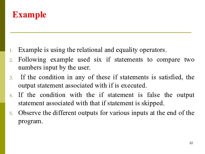 Example Example is using the relational and equality operators. Following example used