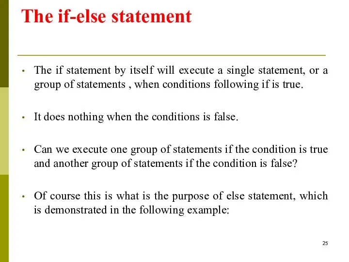 The if-else statement The if statement by itself will execute a single