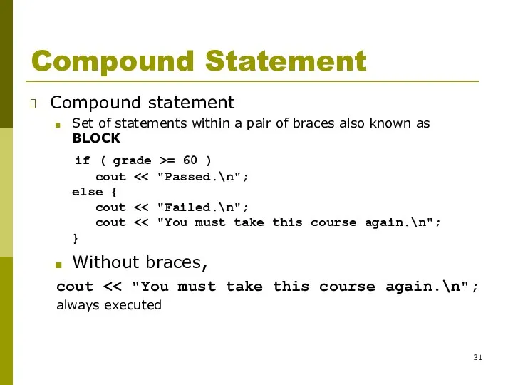 Compound Statement Compound statement Set of statements within a pair of braces