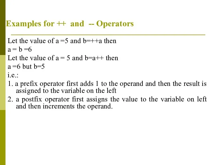 Examples for ++ and -- Operators Let the value of a =5