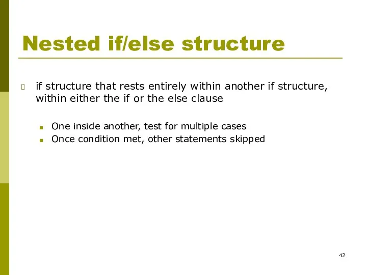Nested if/else structure if structure that rests entirely within another if structure,