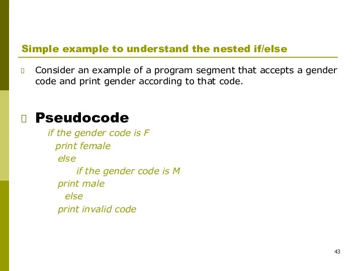 Simple example to understand the nested if/else Consider an example of a
