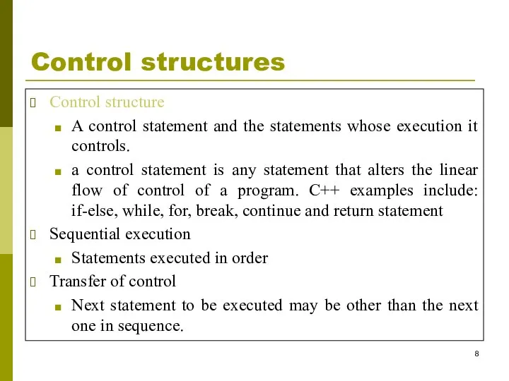 Control structures Control structure A control statement and the statements whose execution