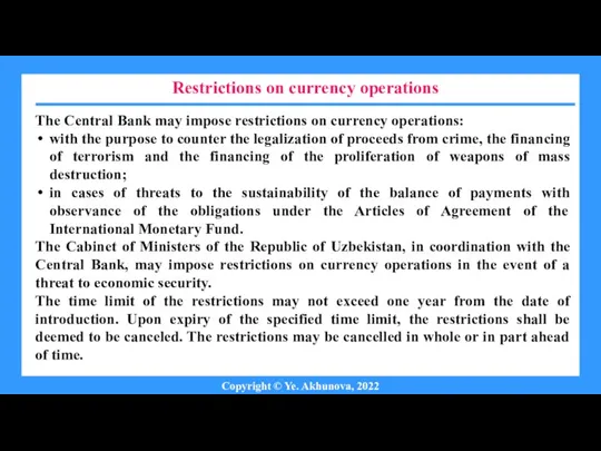 Restrictions on currency operations Copyright © Ye. Akhunova, 2022 The Central Bank