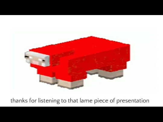 thanks for listening to that lame piece of presentation