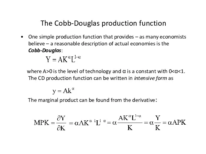 The Cobb-Douglas production function One simple production function that provides – as