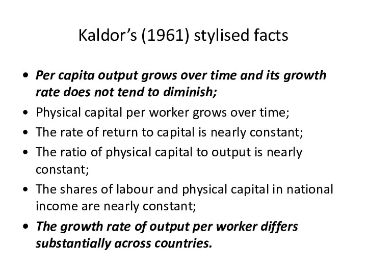 Kaldor’s (1961) stylised facts Per capita output grows over time and its