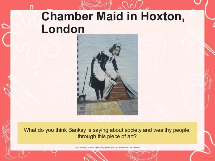 Chamber Maid in Hoxton, London What do you think Banksy is saying