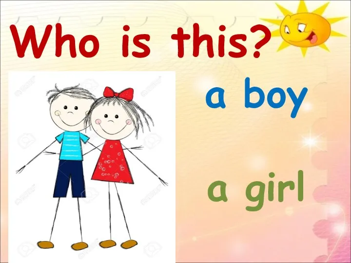 Who is this? a boy a girl