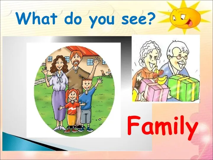 What do you see? Family