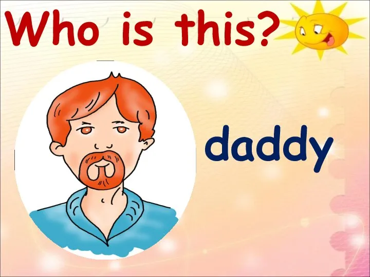 Who is this? daddy