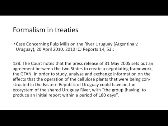 Formalism in treaties Case Concerning Pulp Mills on the River Uruguay (Argentina