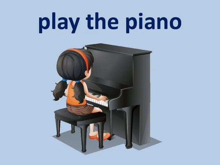 play the piano