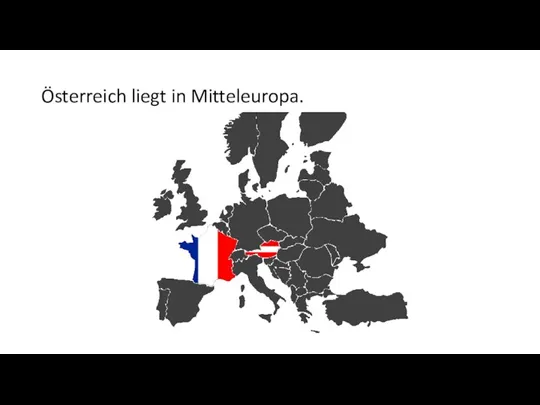 Österreich liegt in Mitteleuropa.
