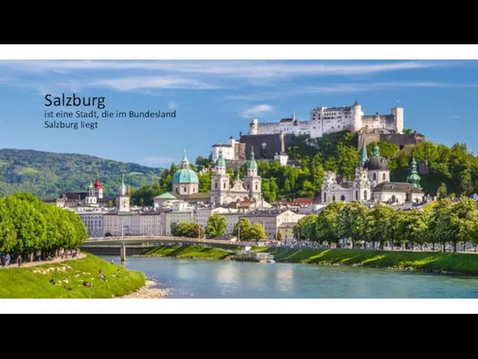 Salzburg ist eine Stadt, die im Bundesland Salzburg liegt