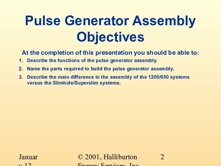 © 2001, Halliburton Energy Services, Inc. January 12, 2001 Pulse Generator Assembly