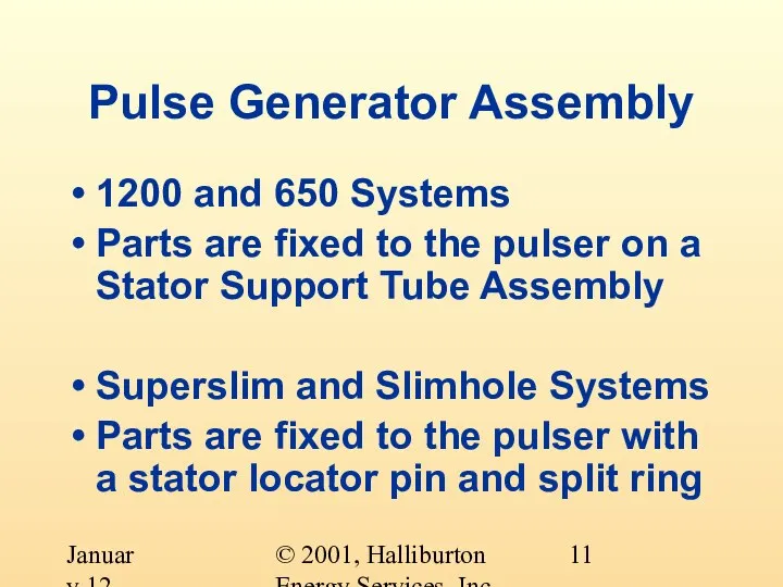 © 2001, Halliburton Energy Services, Inc. January 12, 2001 Pulse Generator Assembly