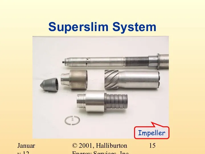 © 2001, Halliburton Energy Services, Inc. January 12, 2001 Superslim System Impeller