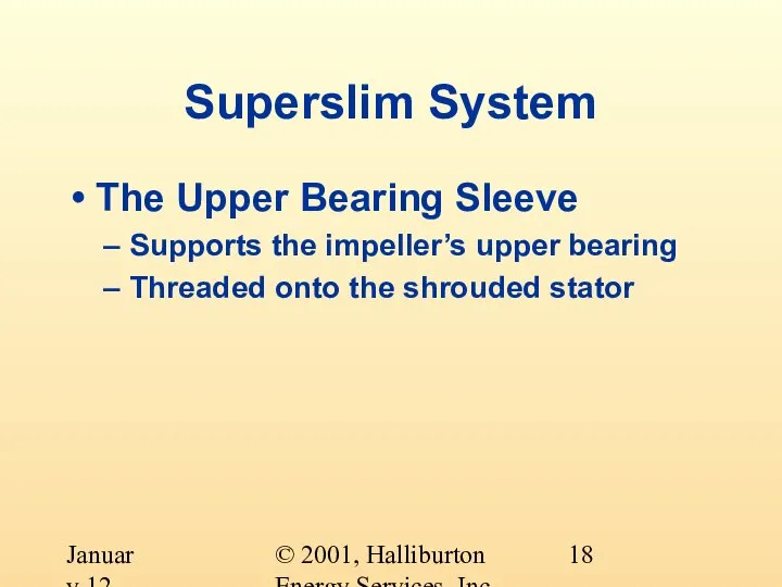 © 2001, Halliburton Energy Services, Inc. January 12, 2001 Superslim System The