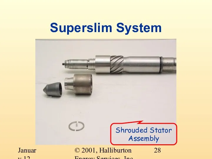 © 2001, Halliburton Energy Services, Inc. January 12, 2001 Superslim System Shrouded Stator Assembly