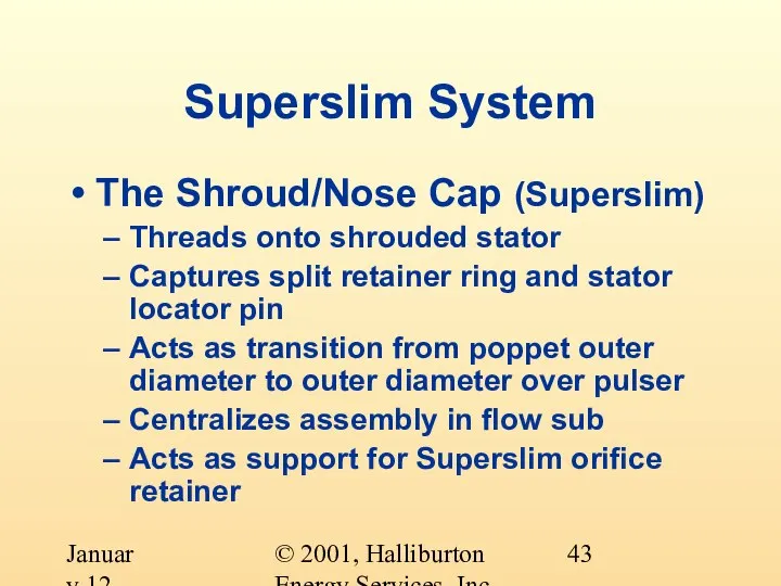 © 2001, Halliburton Energy Services, Inc. January 12, 2001 Superslim System The