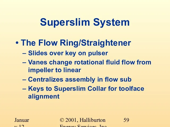 © 2001, Halliburton Energy Services, Inc. January 12, 2001 Superslim System The