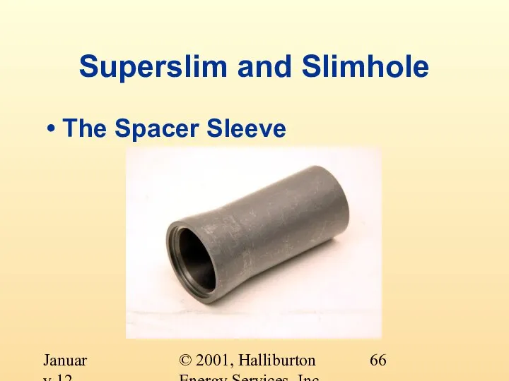 © 2001, Halliburton Energy Services, Inc. January 12, 2001 Superslim and Slimhole The Spacer Sleeve