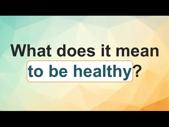 What does it mean to be healthy?