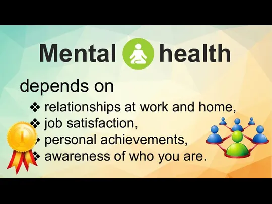 depends on relationships at work and home, job satisfaction, personal achievements, awareness