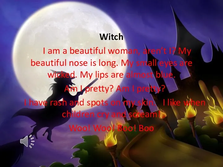 Witch I am a beautiful woman, aren’t I? My beautiful nose is