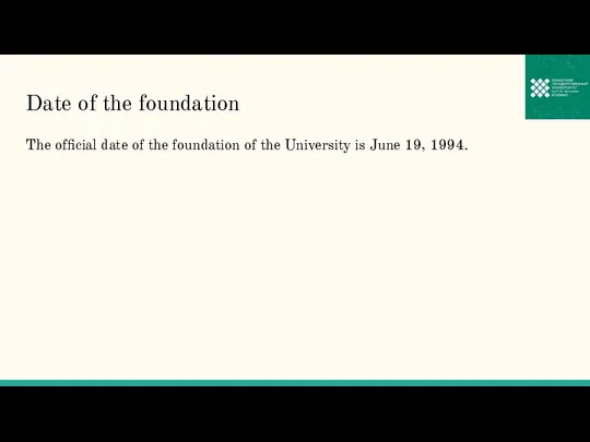 Date of the foundation The official date of the foundation of the