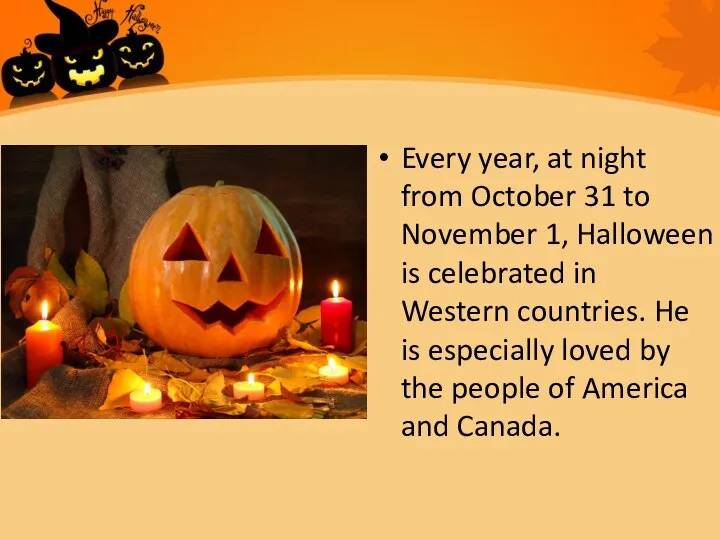 Every year, at night from October 31 to November 1, Halloween is