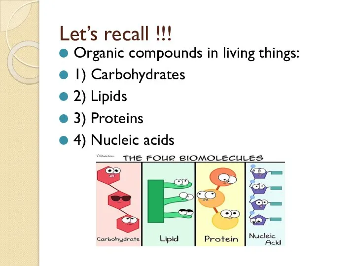Let’s recall !!! Organic compounds in living things: 1) Carbohydrates 2) Lipids