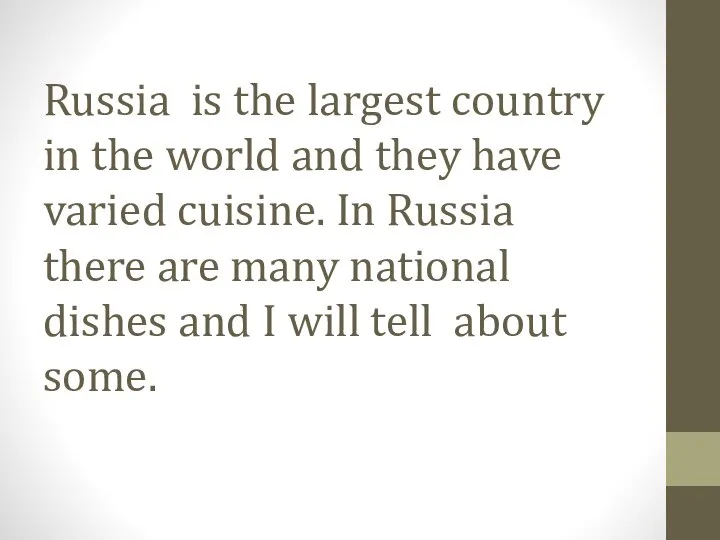 Russia is the largest country in the world and they have varied