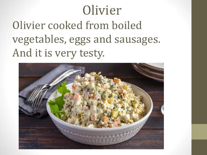 Olivier Olivier cooked from boiled vegetables, eggs and sausages. And it is very testy.