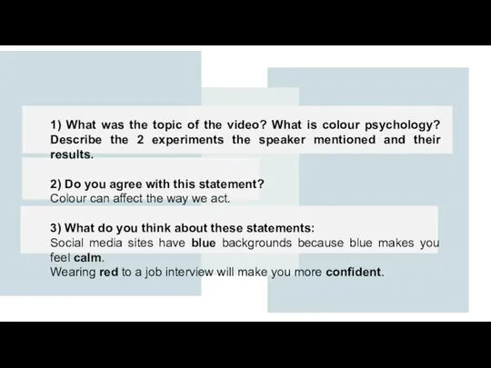 1) What was the topic of the video? What is colour psychology?