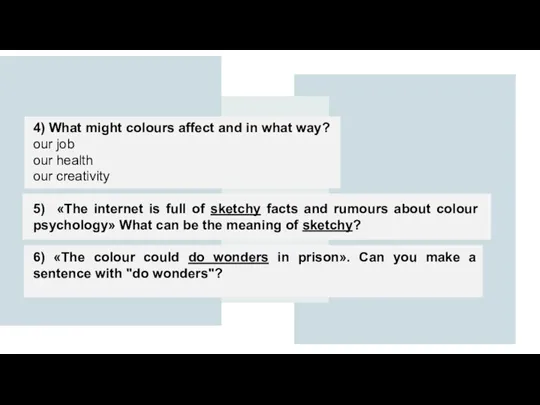 4) What might colours affect and in what way? our job our