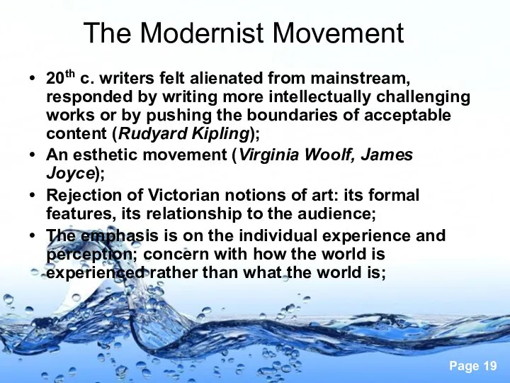 The Modernist Movement 20th c. writers felt alienated from mainstream, responded by