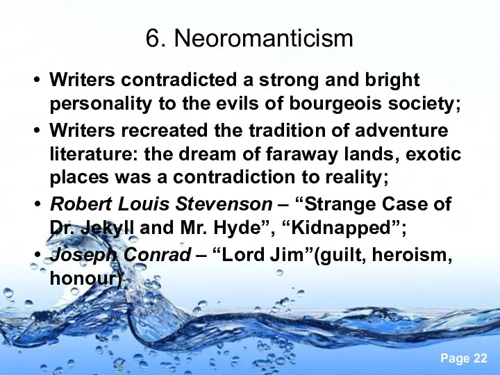 6. Neoromanticism Writers contradicted a strong and bright personality to the evils